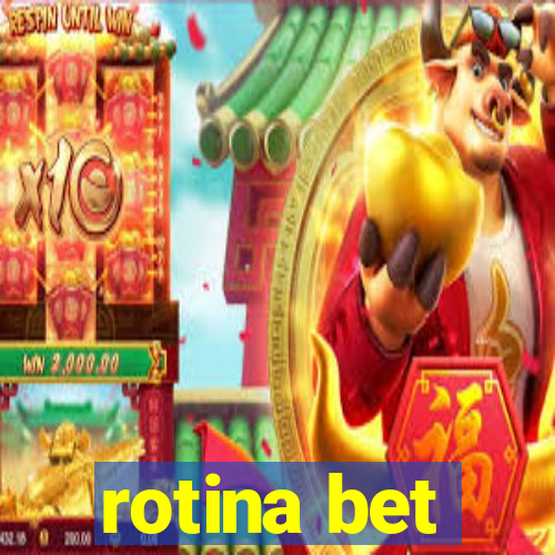 rotina bet